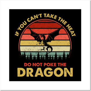 If You Can't Take The Heat Do Not Poke The Dragon Posters and Art
